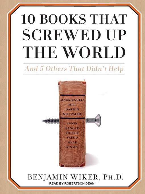 Title details for 10 Books That Screwed Up the World by Benjamin Wiker, Ph.D. - Available